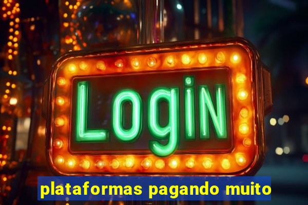 plataformas pagando muito